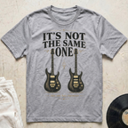 It's Not The Same One T-Shirt