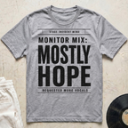 Monitor Mix: Mostly Hope T-Shirt