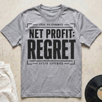 Net Profit: Regret T-Shirt