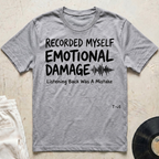 Recorded Myself, Emotional Damage T-Shirt