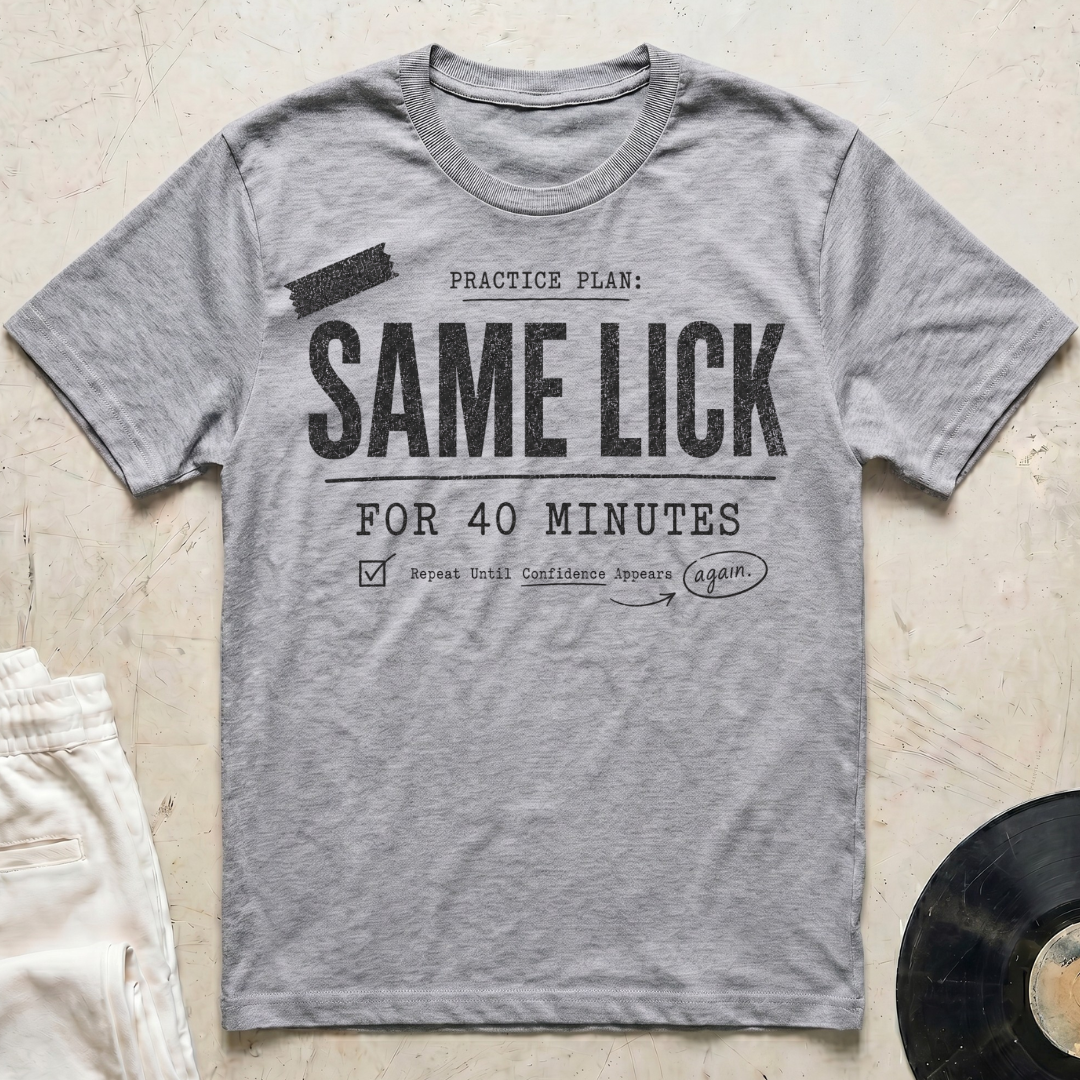 Same Lick For 40 Minutes T-Shirt