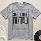 Set Time: Eventually T-Shirt
