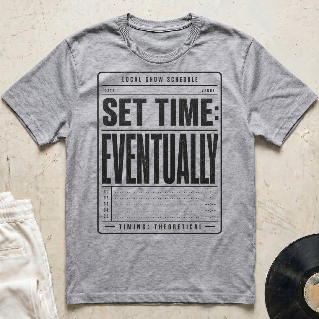 Set Time: Eventually T-Shirt