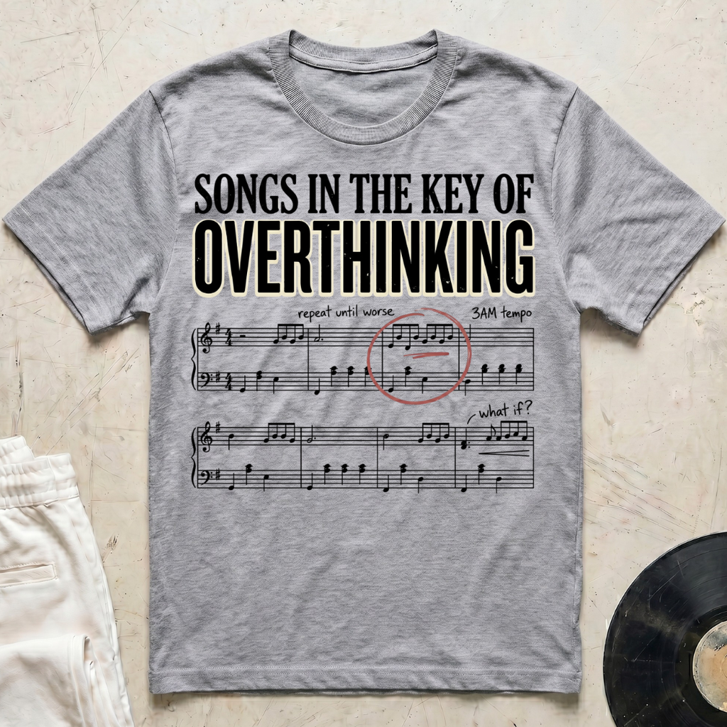 Songs In The Key Of Overthinking T-Shirt