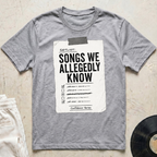 Songs We Allegedly Know T-Shirt