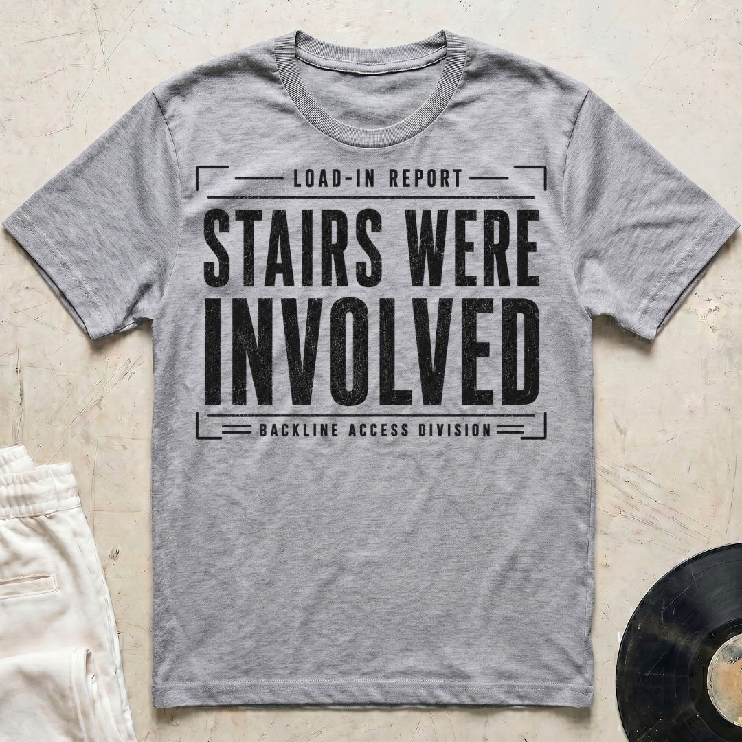 Stairs Were Involved T-Shirt