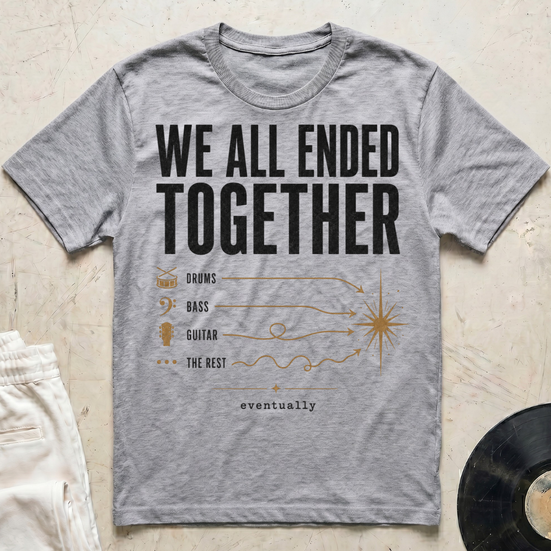 We All Ended Together T-Shirt