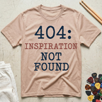 404: Inspiration Not Found T-Shirt