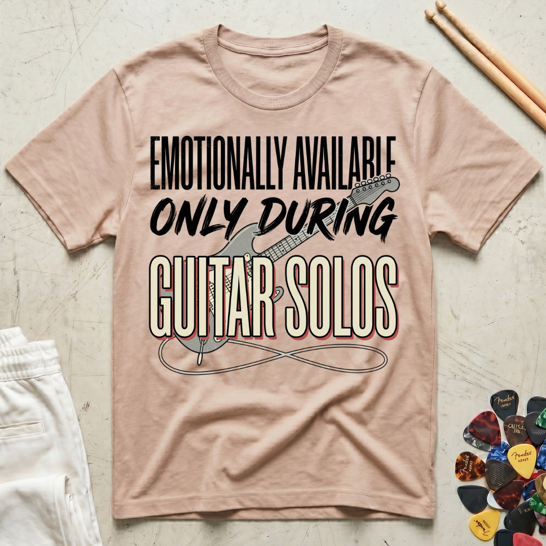 Emotionally Available Only During Guitar Solos T-Shirt