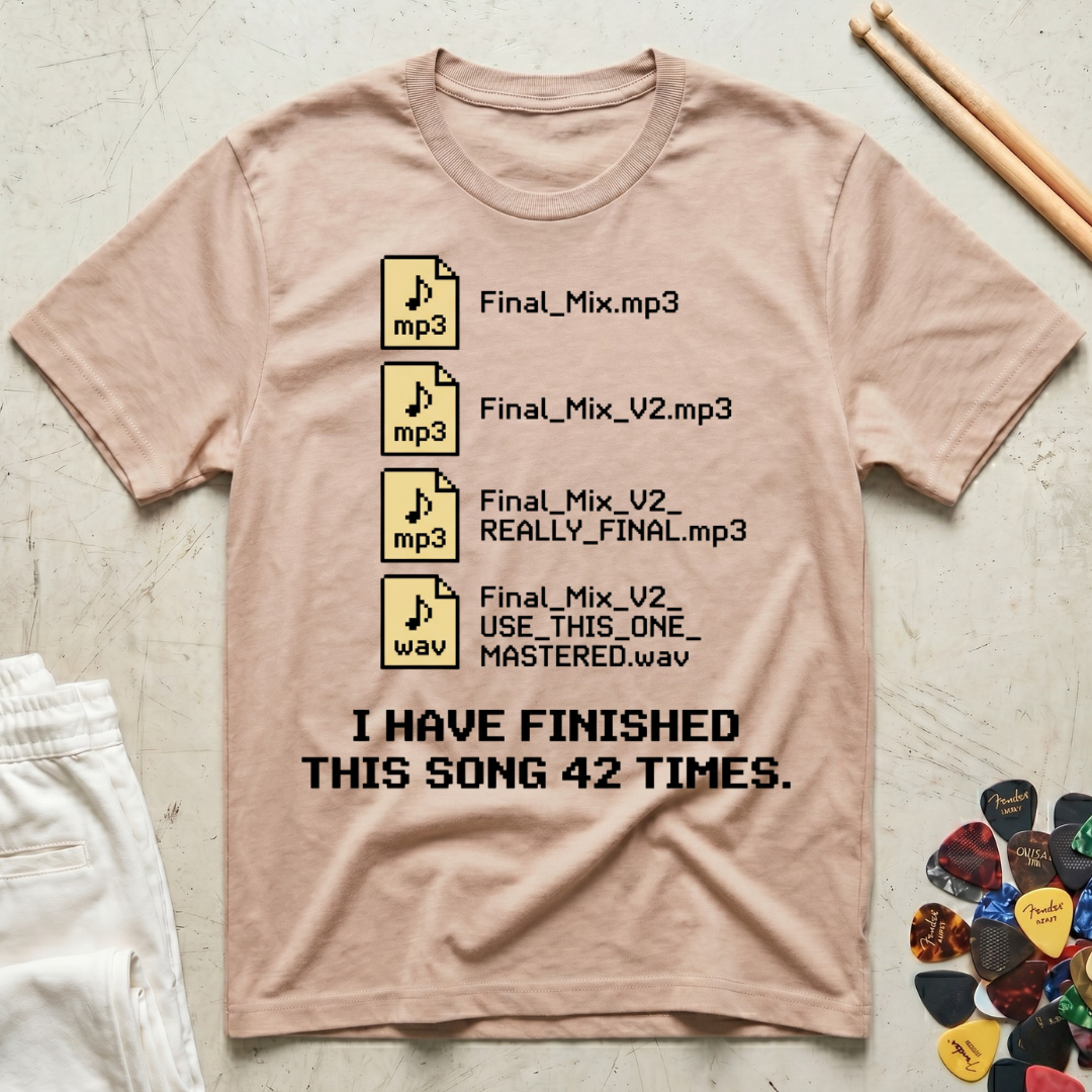 I Have Finished This Song 42 Times T-Shirt