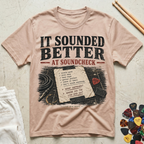 It Sounded Better At Soundcheck T-Shirt