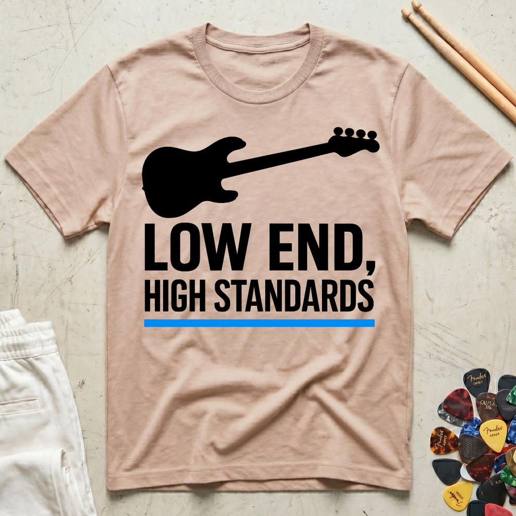Low End, High Standards T-Shirt