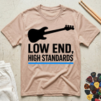 Low End, High Standards T-Shirt