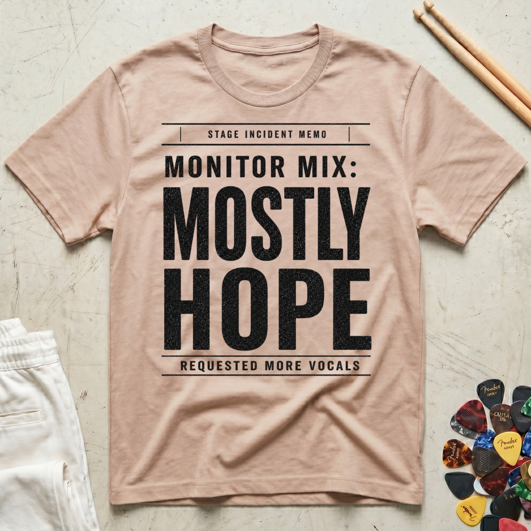 Monitor Mix: Mostly Hope T-Shirt