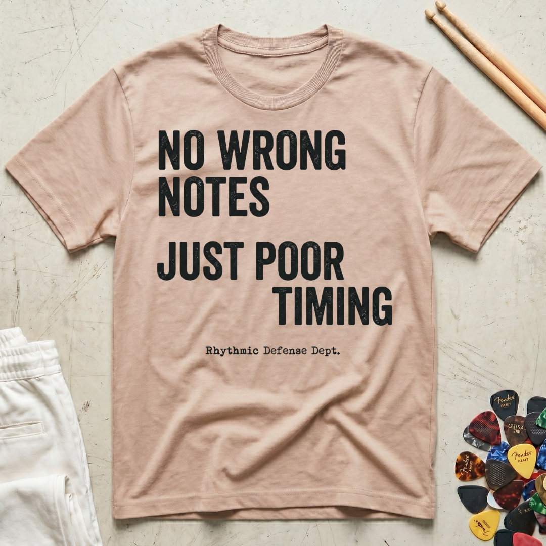 No Wrong Notes, Just Poor Timing T-Shirt