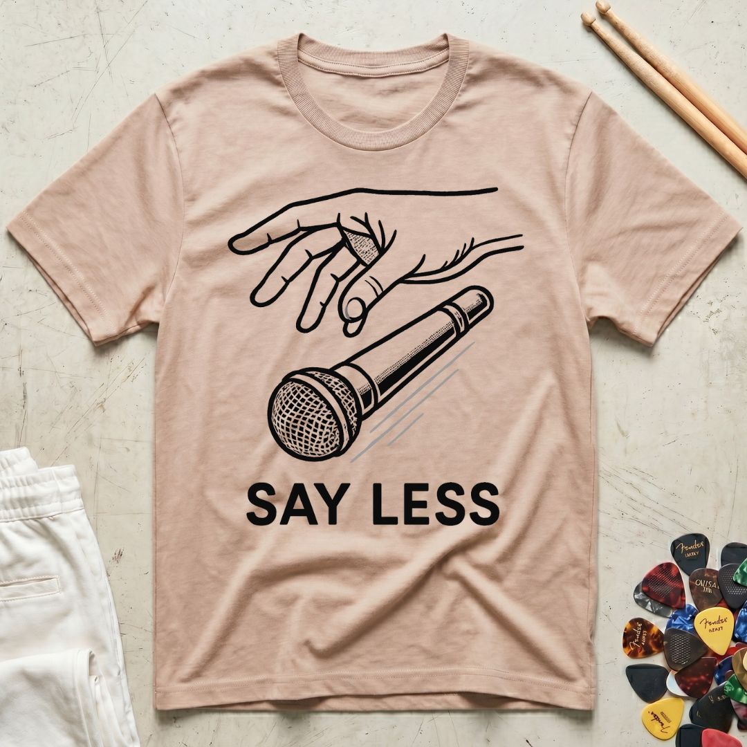 Say Less T-Shirt