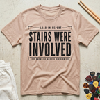 Stairs Were Involved T-Shirt