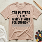Tab Players Be Like: Which Finger For Emotion Type T-Shirt