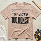 The Mic Was Too Honest T-Shirt