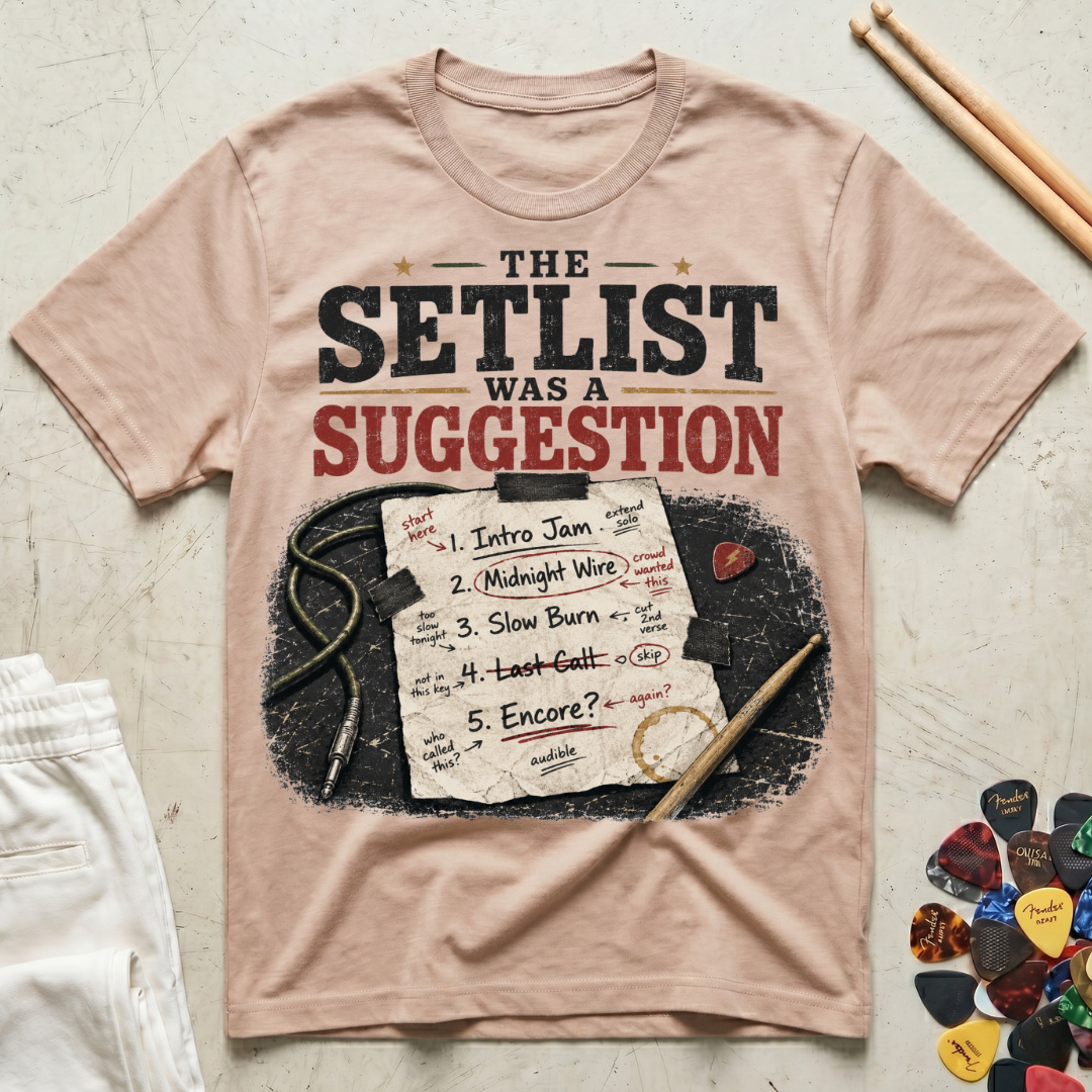 The Setlist Was A Suggestion T-Shirt