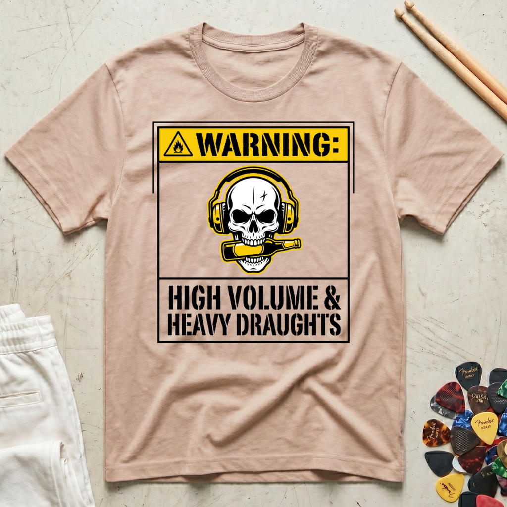 Warning: High Volume & Heavy Draughts T-Shirt