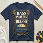 Bass Players Do It Deeper-Low Frequency Dept. T-Shirt