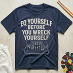 EQ Yourself Before You Wreck Yourself T-Shirt