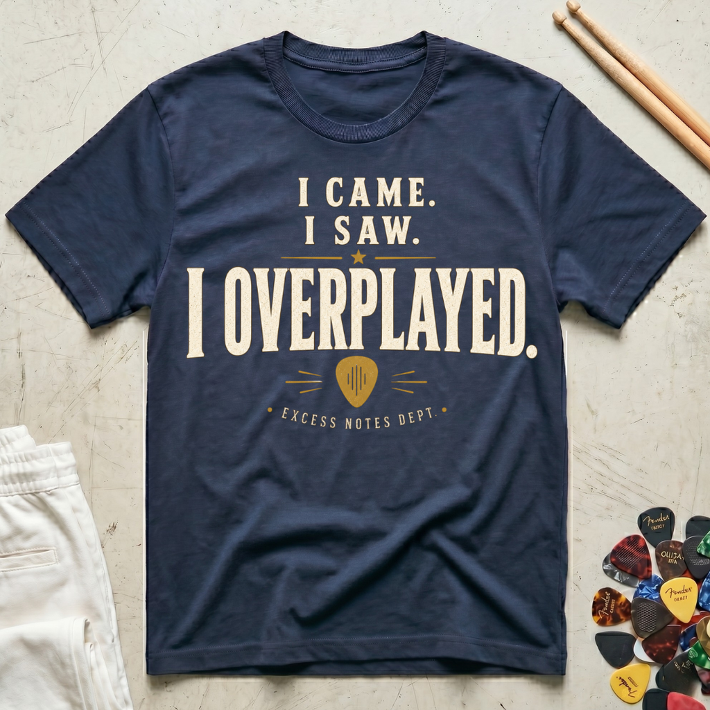 I Came. I Saw. I Overplayed. T-Shirt