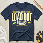 Live, Laugh, Load Out T-Shirt