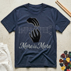 More Is More, Hands T-Shirt
