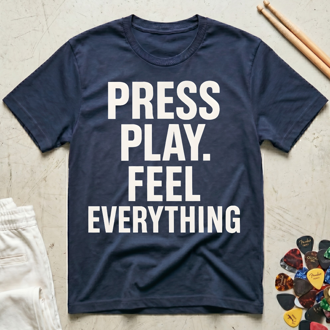 Press Play. Feel Everything T-Shirt