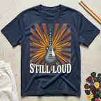 Still Loud T-Shirt