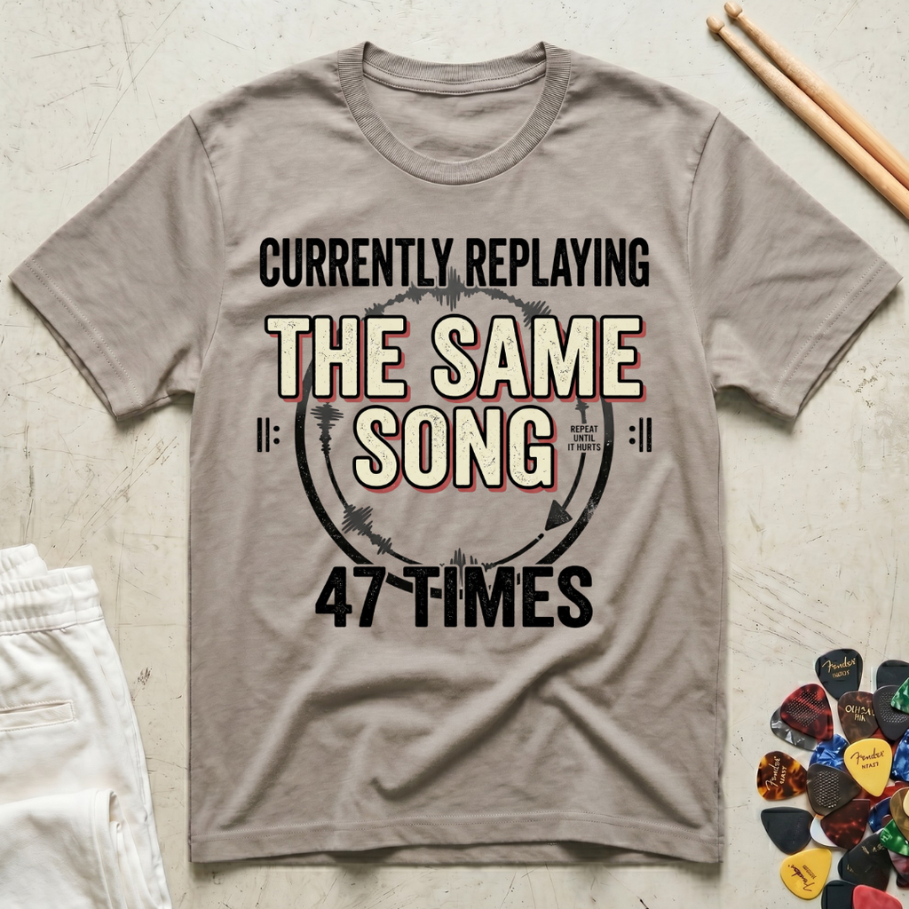 Currently Replaying The Same Song 47 Times T-Shirt