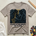 Fear Is The Enemy Of Flow Sax Man T-Shirt