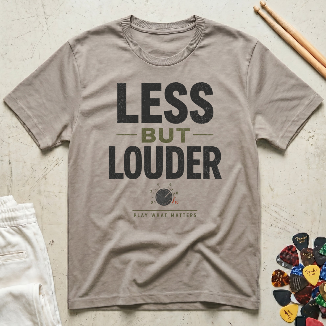 Less But Louder T-Shirt