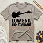 Low End, High Standards T-Shirt