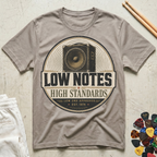 Low Notes, High Standards T-Shirt
