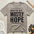Monitor Mix: Mostly Hope T-Shirt