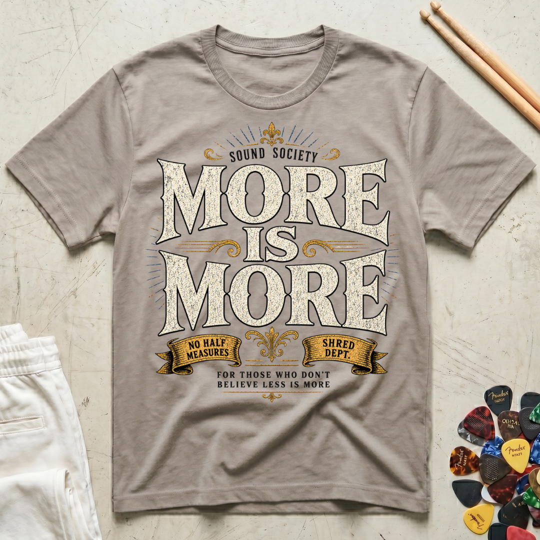 More Is More-Shred Dept. T-Shirt