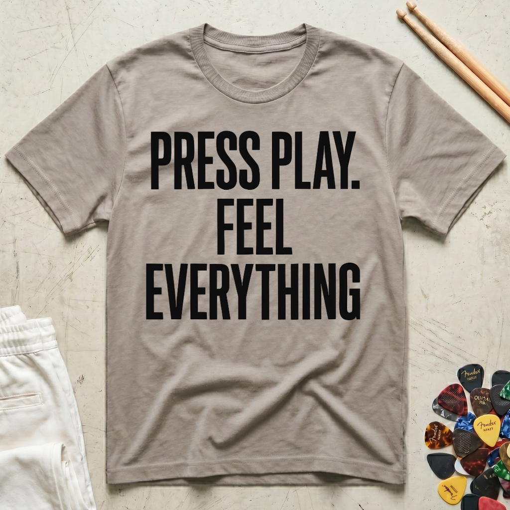 Press Play. Feel Everything T-Shirt