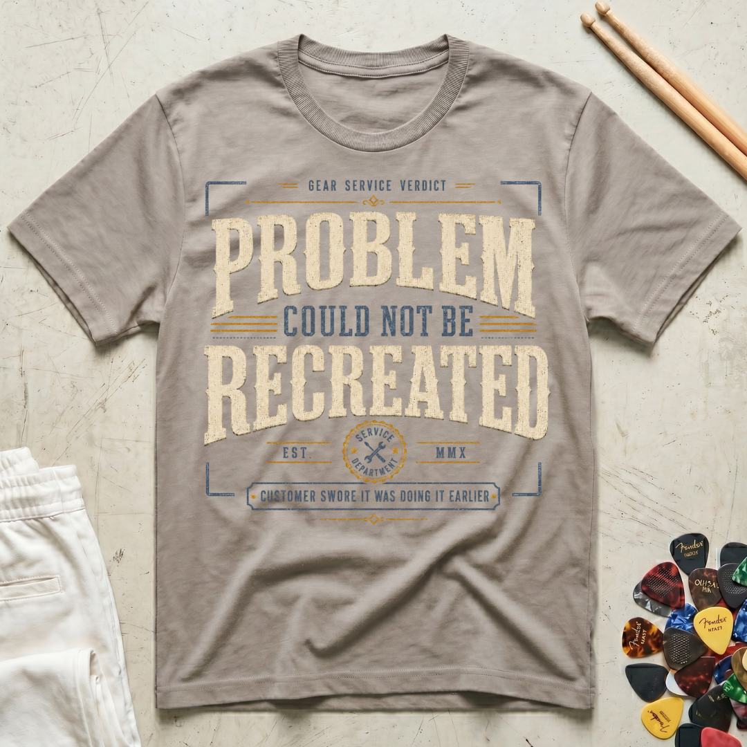 Problem Could Not Be Recreated T-Shirt