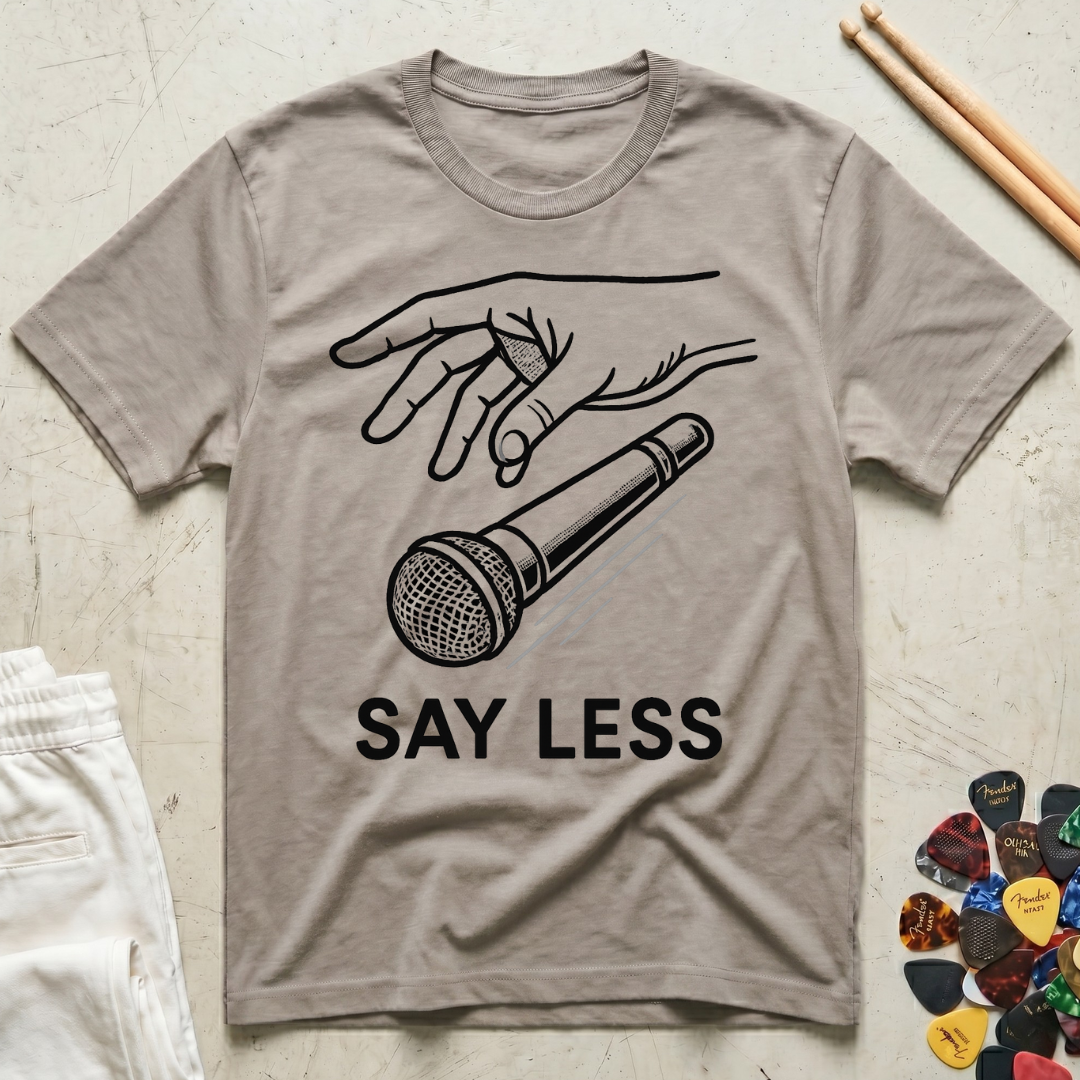 Say Less T-Shirt