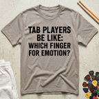 Tab Players Be Like: Which Finger For Emotion Type T-Shirt