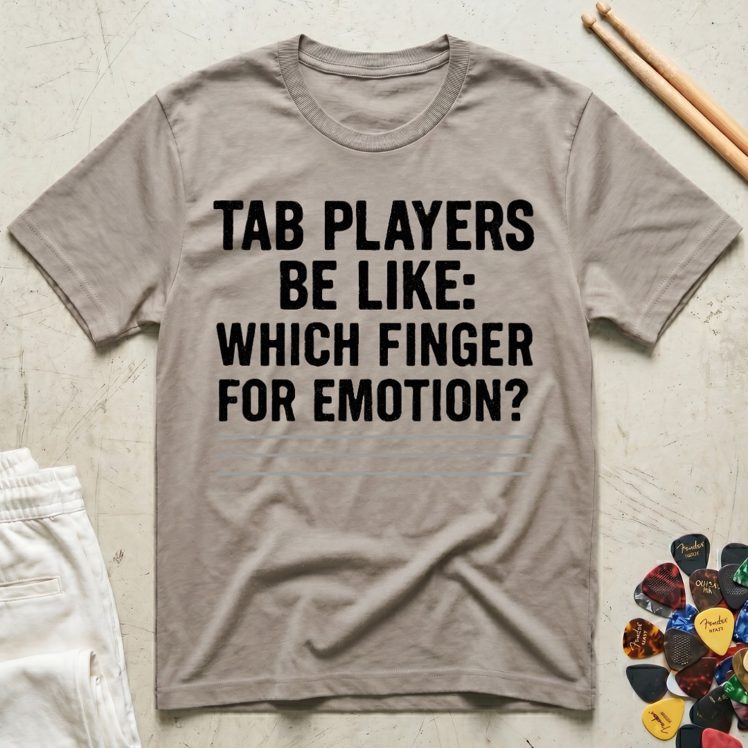 Tab Players Be Like: Which Finger For Emotion Type T-Shirt