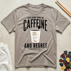 This Band Runs On Caffeine And Regret T-Shirt