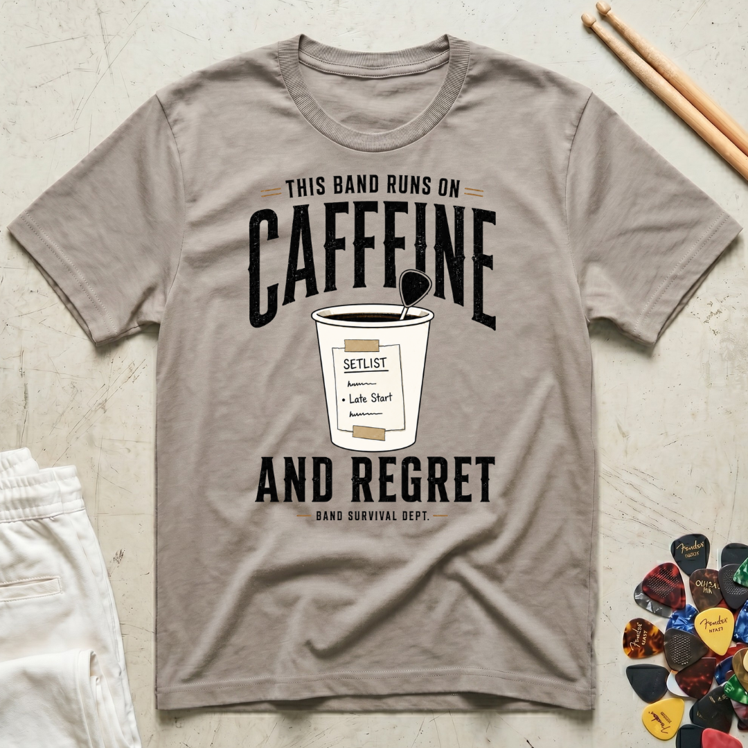 This Band Runs On Caffeine And Regret T-Shirt