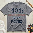 404: Inspiration Not Found T-Shirt