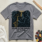 Fear Is The Enemy Of Flow Sax Man T-Shirt