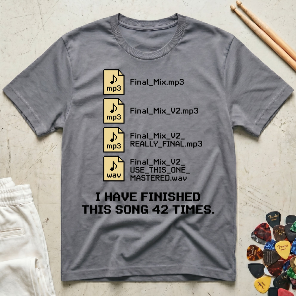 I Have Finished This Song 42 Times T-Shirt