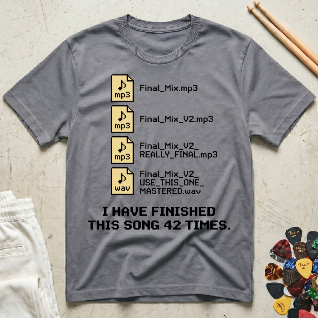 I Have Finished This Song 42 Times T-Shirt